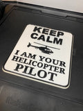 Keep Calm - I am your Helicopter Pilot